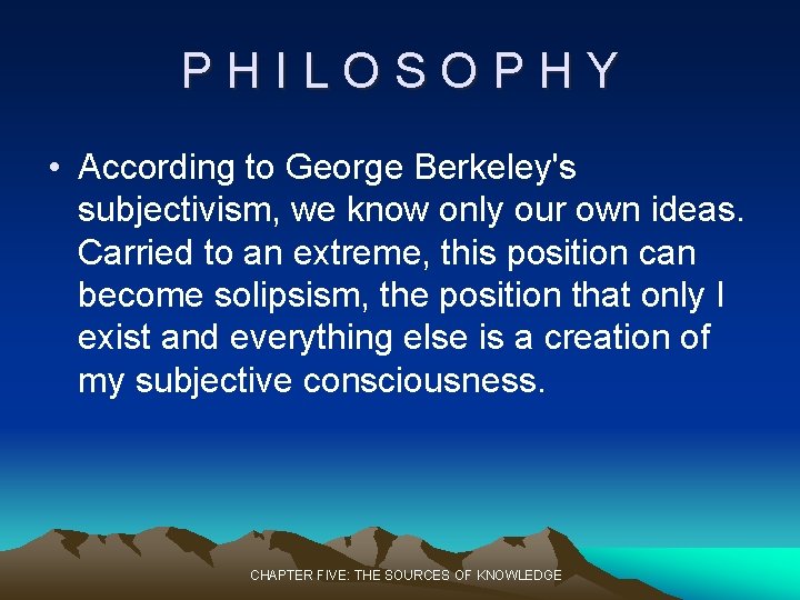 PHILOSOPHY • According to George Berkeley's subjectivism, we know only our own ideas. Carried PHILOSOPHY • According to George Berkeley's subjectivism, we know only our own ideas. Carried