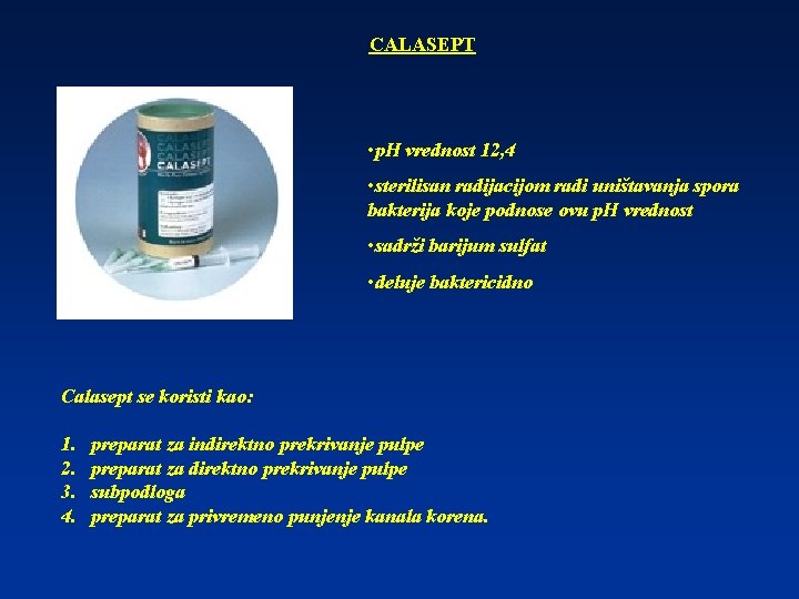 CALASEPT • p. H vrednost 12, 4 • sterilisan radijacijom radi uništavanja spora bakterija