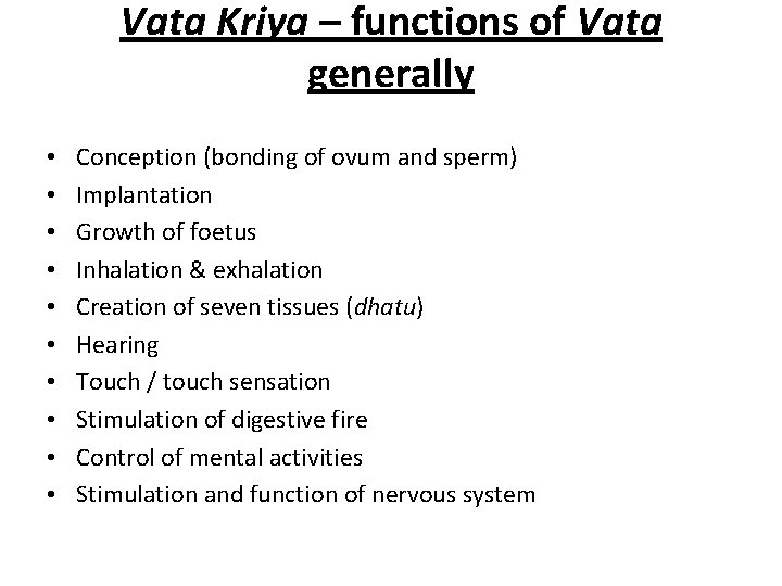 Vata Kriya – functions of Vata generally • • • Conception (bonding of ovum