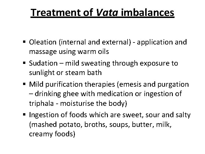 Treatment of Vata imbalances § Oleation (internal and external) - application and massage using