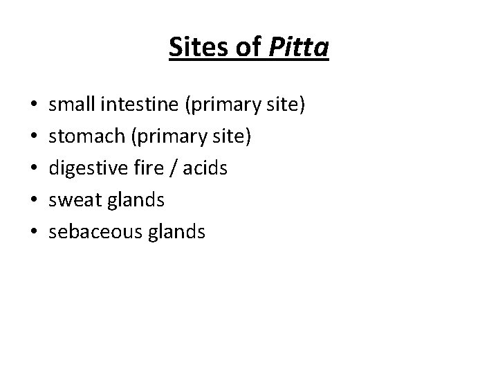 Sites of Pitta • • • small intestine (primary site) stomach (primary site) digestive