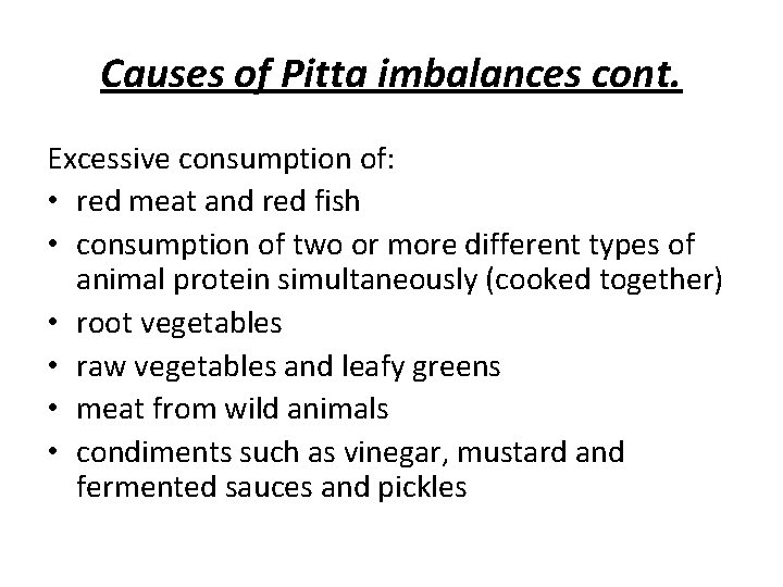 Causes of Pitta imbalances cont. Excessive consumption of: • red meat and red fish