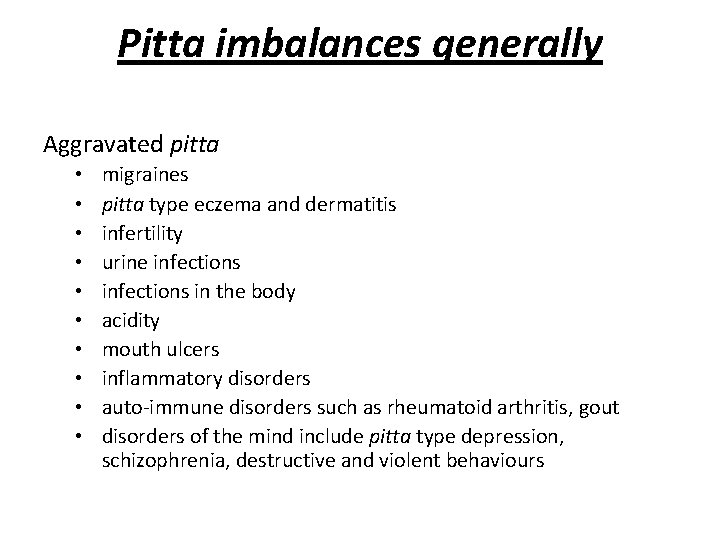 Pitta imbalances generally Aggravated pitta • • • migraines pitta type eczema and dermatitis