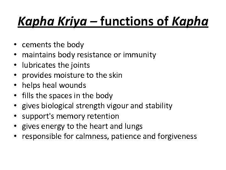 Kapha Kriya – functions of Kapha • • • cements the body maintains body