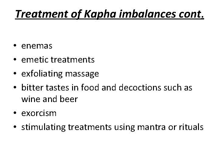 Treatment of Kapha imbalances cont. enemas emetic treatments exfoliating massage bitter tastes in food