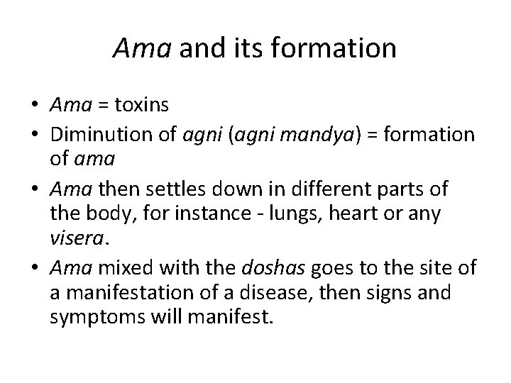 Ama and its formation • Ama = toxins • Diminution of agni (agni mandya)