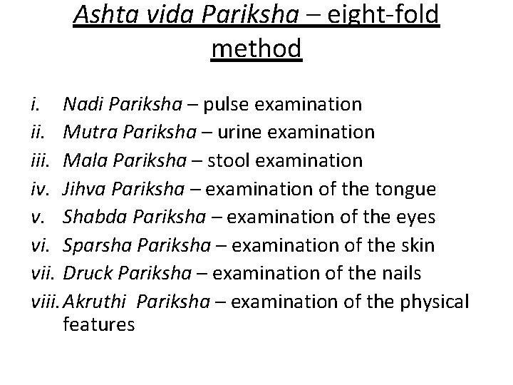 Ashta vida Pariksha – eight-fold method i. Nadi Pariksha – pulse examination ii. Mutra