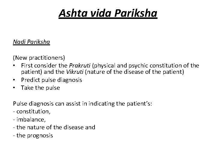 Ashta vida Pariksha Nadi Pariksha (New practitioners) • First consider the Prakruti (physical and