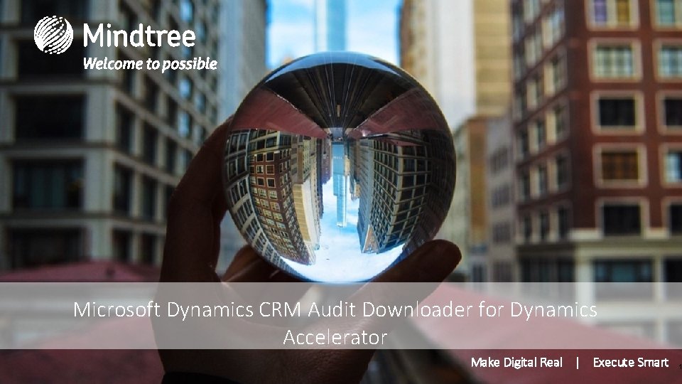 Microsoft Dynamics CRM Audit Downloader for Dynamics Accelerator Make Digital Real | Execute Smart