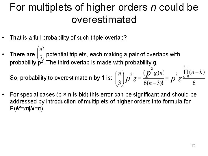 For multiplets of higher orders n could be overestimated • That is a full