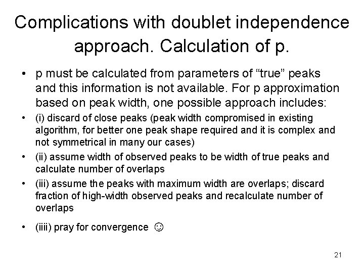 Complications with doublet independence approach. Calculation of p. • p must be calculated from