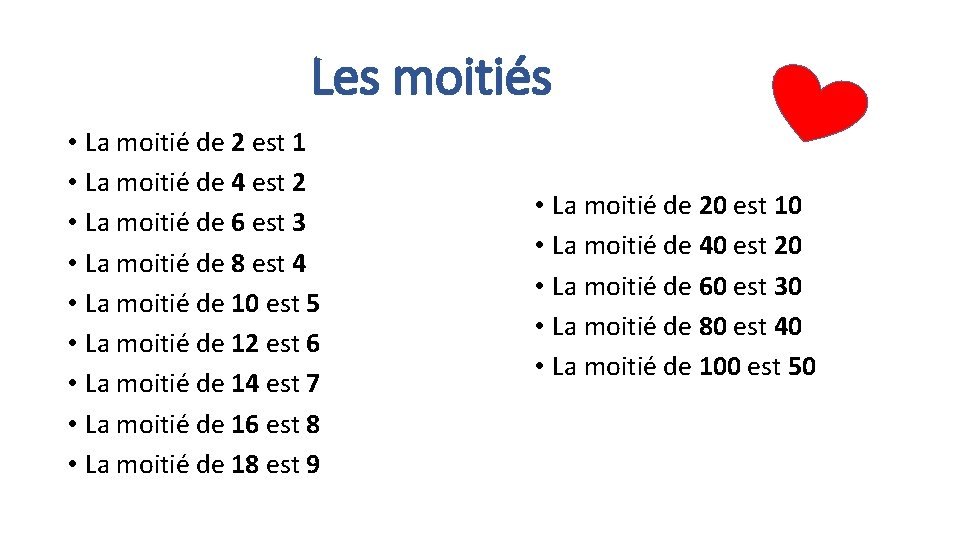 Les moitiés • La moitié de 2 est 1 • La moitié de 4