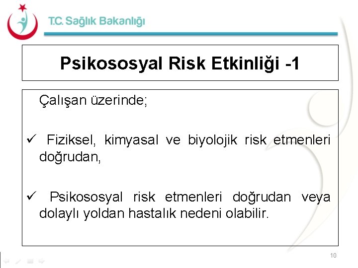 Psikososyal Risk Etkinliği -1 Çalışan üzerinde; ü Fiziksel, kimyasal ve biyolojik risk etmenleri doğrudan,