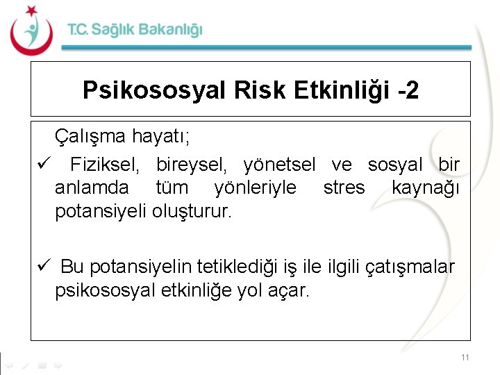 Psikososyal Risk Etkinliği -2 Çalışma hayatı; ü Fiziksel, bireysel, yönetsel ve sosyal bir anlamda