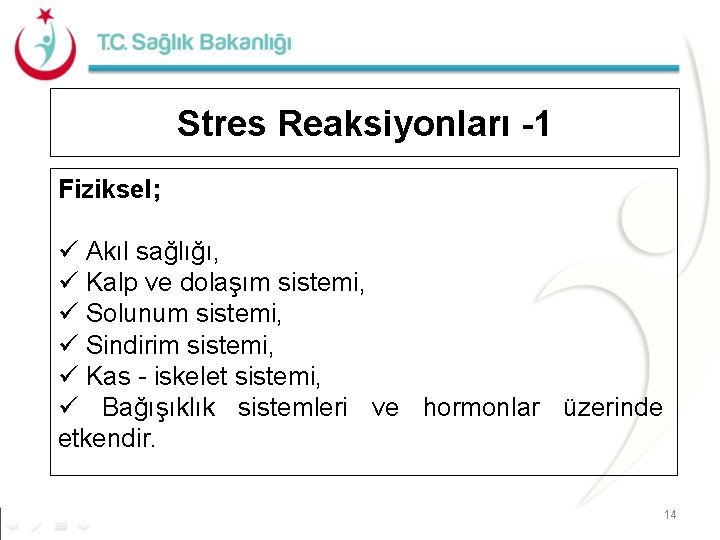 Stres Reaksiyonları -1 Fiziksel; ü Akıl sağlığı, ü Kalp ve dolaşım sistemi, ü Solunum