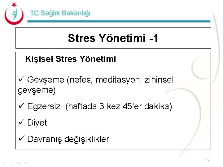 Stres Yönetimi -1 Kişisel Stres Yönetimi ü Gevşeme (nefes, meditasyon, zihinsel gevşeme) ü Egzersiz