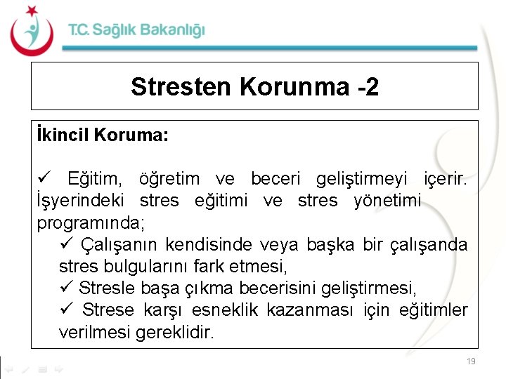 Stresten Korunma -2 İkincil Koruma: ü Eğitim, öğretim ve beceri geliştirmeyi içerir. İşyerindeki stres