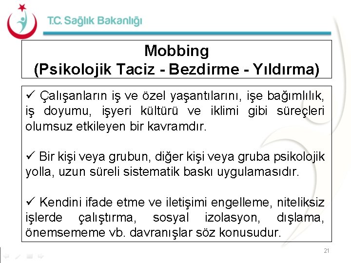 Mobbing (Psikolojik Taciz - Bezdirme - Yıldırma) ü Çalışanların iş ve özel yaşantılarını, işe