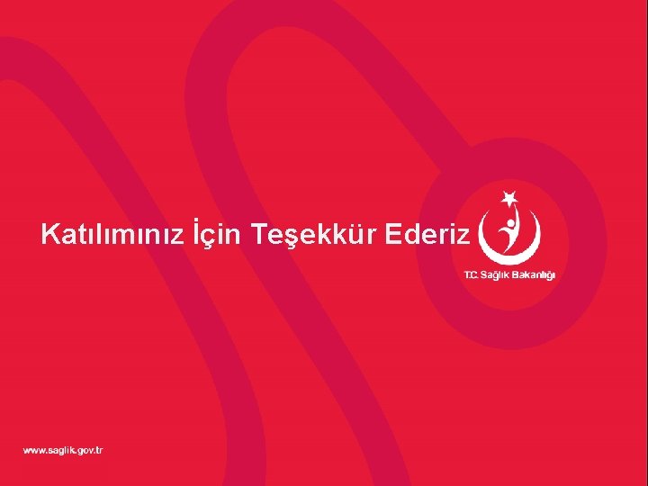 Katılımınız İçin Teşekkür Ederiz 