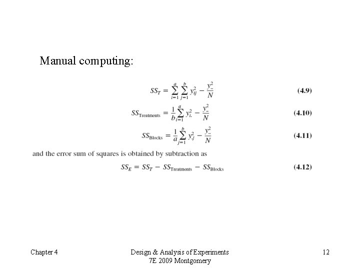 Manual computing: Chapter 4 Design & Analysis of Experiments 7 E 2009 Montgomery 12