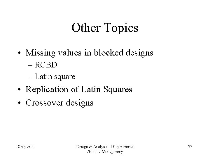 Other Topics • Missing values in blocked designs – RCBD – Latin square •