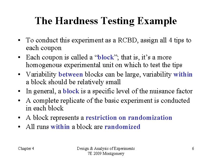The Hardness Testing Example • To conduct this experiment as a RCBD, assign all