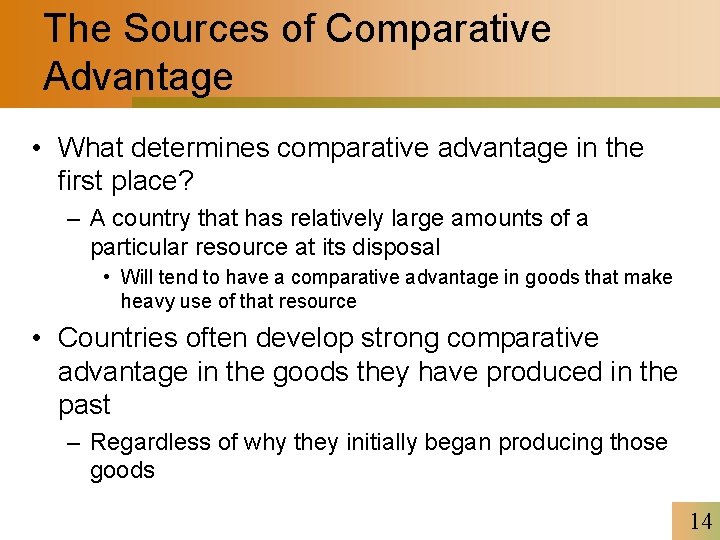 The Sources of Comparative Advantage • What determines comparative advantage in the first place?