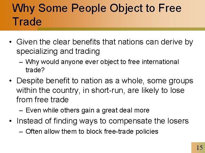Why Some People Object to Free Trade • Given the clear benefits that nations
