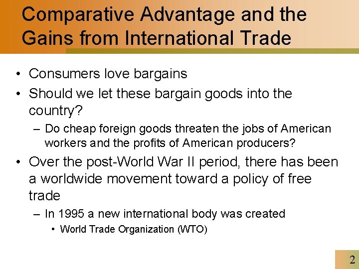 Comparative Advantage and the Gains from International Trade • Consumers love bargains • Should