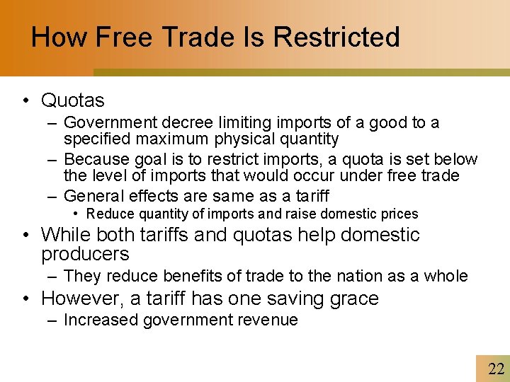 How Free Trade Is Restricted • Quotas – Government decree limiting imports of a