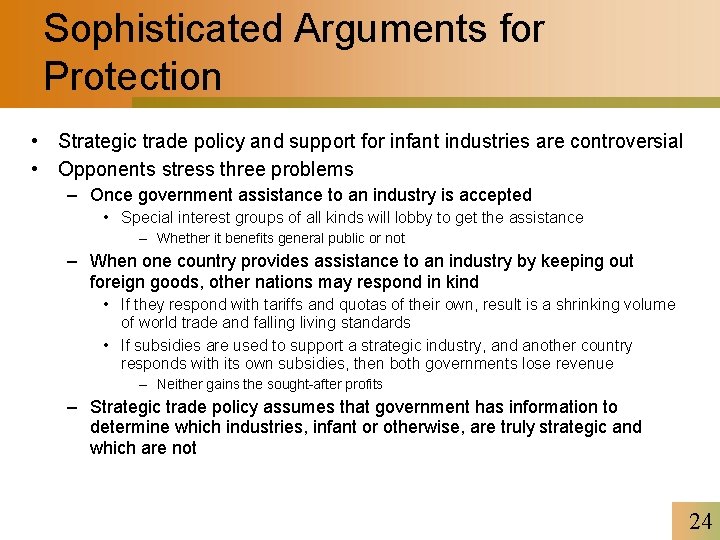 Sophisticated Arguments for Protection • Strategic trade policy and support for infant industries are