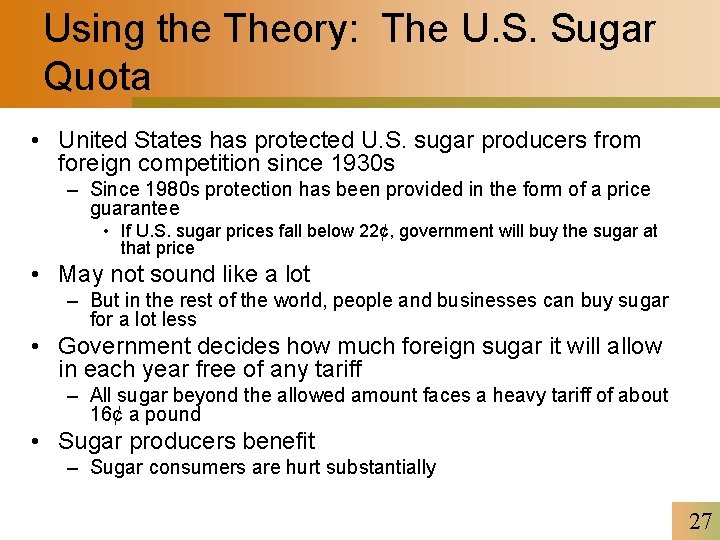 Using the Theory: The U. S. Sugar Quota • United States has protected U.