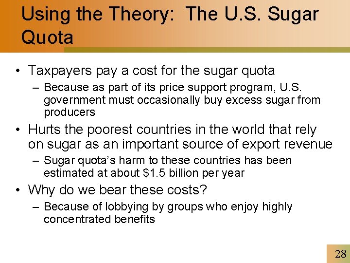 Using the Theory: The U. S. Sugar Quota • Taxpayers pay a cost for