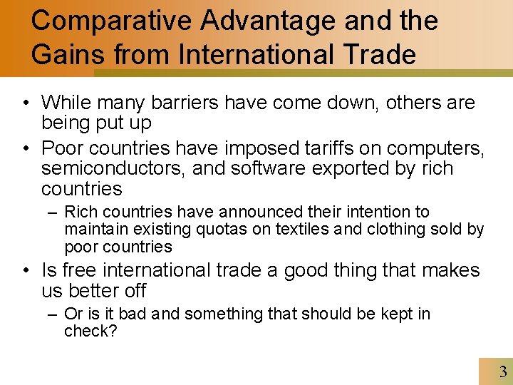 Comparative Advantage and the Gains from International Trade • While many barriers have come