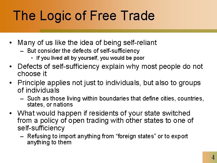 The Logic of Free Trade • Many of us like the idea of being