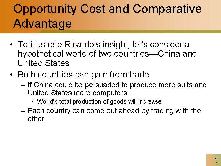 Opportunity Cost and Comparative Advantage • To illustrate Ricardo’s insight, let’s consider a hypothetical