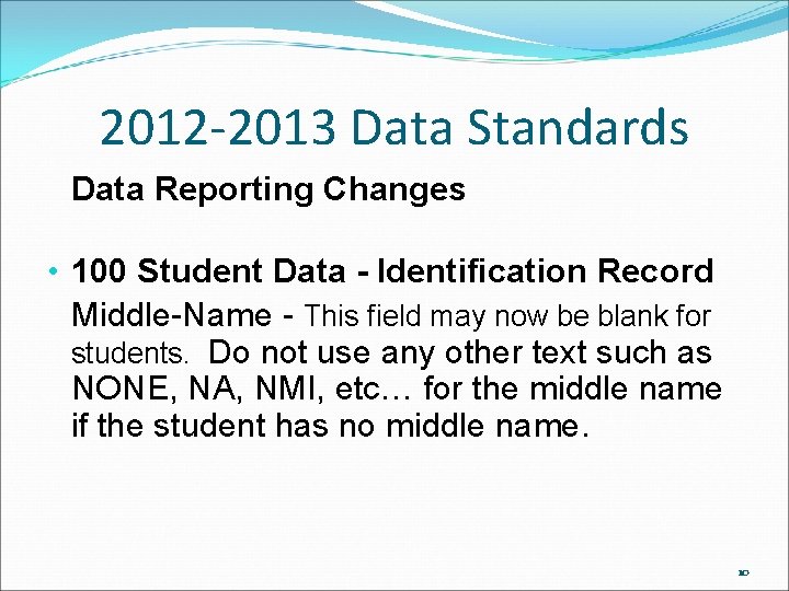 2012 -2013 Data Standards Data Reporting Changes • 100 Student Data - Identification Record 2012 -2013 Data Standards Data Reporting Changes • 100 Student Data - Identification Record