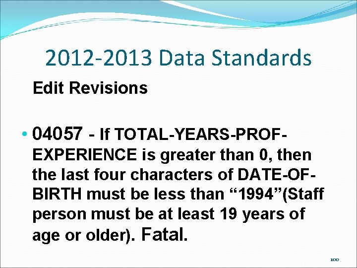 2012 -2013 Data Standards Edit Revisions • 04057 - If TOTAL-YEARS-PROFEXPERIENCE is greater than 2012 -2013 Data Standards Edit Revisions • 04057 - If TOTAL-YEARS-PROFEXPERIENCE is greater than