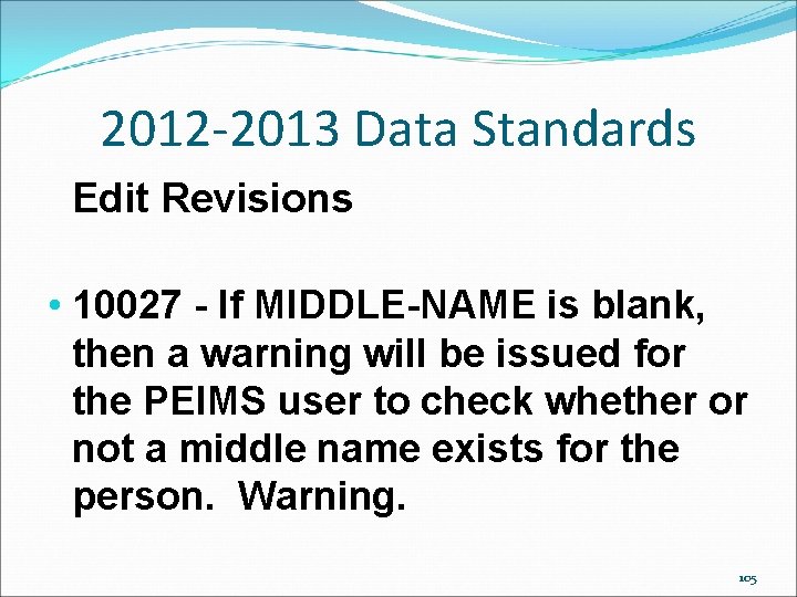 2012 -2013 Data Standards Edit Revisions • 10027 - If MIDDLE-NAME is blank, then 2012 -2013 Data Standards Edit Revisions • 10027 - If MIDDLE-NAME is blank, then