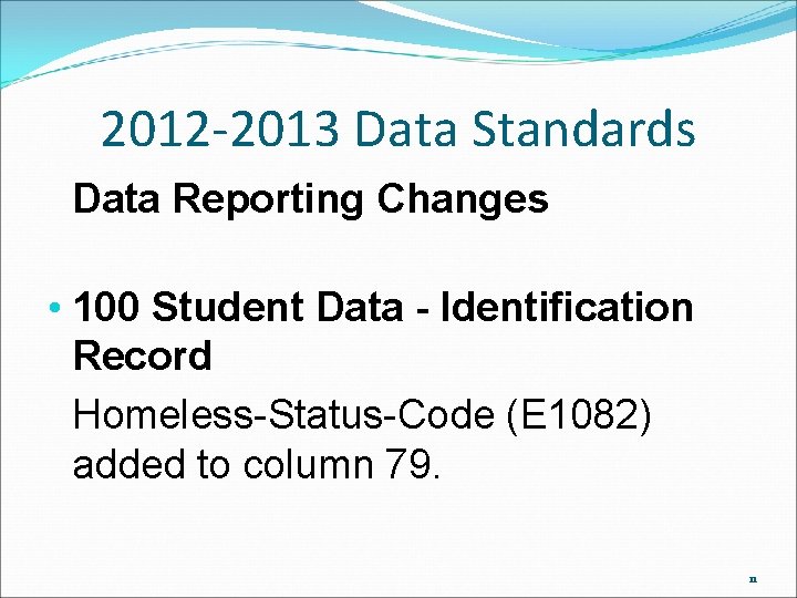 2012 -2013 Data Standards Data Reporting Changes • 100 Student Data - Identification Record 2012 -2013 Data Standards Data Reporting Changes • 100 Student Data - Identification Record