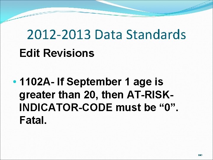 2012 -2013 Data Standards Edit Revisions • 1102 A- If September 1 age is 2012 -2013 Data Standards Edit Revisions • 1102 A- If September 1 age is