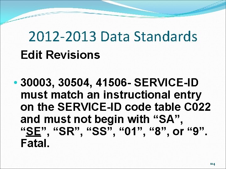 2012 -2013 Data Standards Edit Revisions • 30003, 30504, 41506 - SERVICE-ID must match 2012 -2013 Data Standards Edit Revisions • 30003, 30504, 41506 - SERVICE-ID must match
