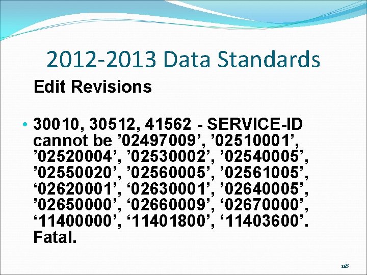 2012 -2013 Data Standards Edit Revisions • 30010, 30512, 41562 - SERVICE-ID cannot be 2012 -2013 Data Standards Edit Revisions • 30010, 30512, 41562 - SERVICE-ID cannot be