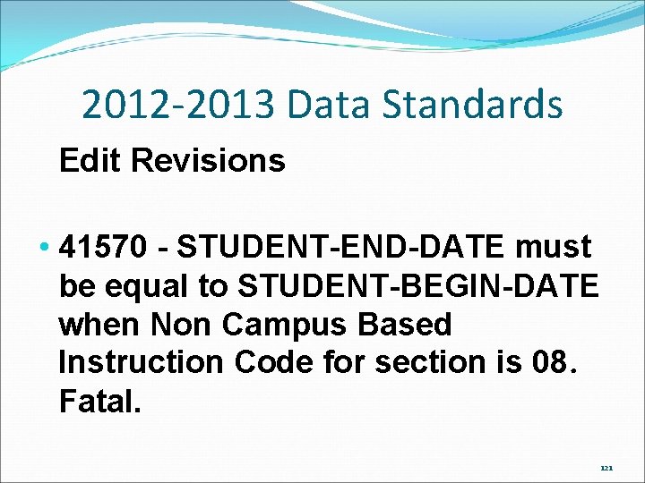 2012 -2013 Data Standards Edit Revisions • 41570 - STUDENT-END-DATE must be equal to 2012 -2013 Data Standards Edit Revisions • 41570 - STUDENT-END-DATE must be equal to