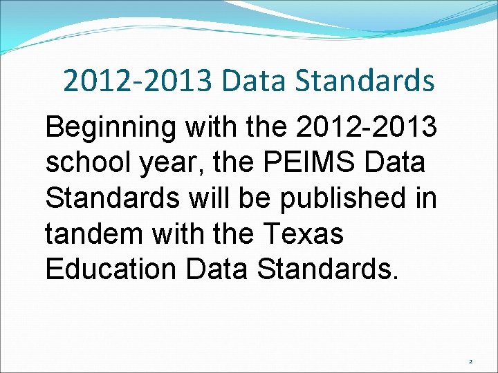 2012 -2013 Data Standards Beginning with the 2012 -2013 school year, the PEIMS Data 2012 -2013 Data Standards Beginning with the 2012 -2013 school year, the PEIMS Data
