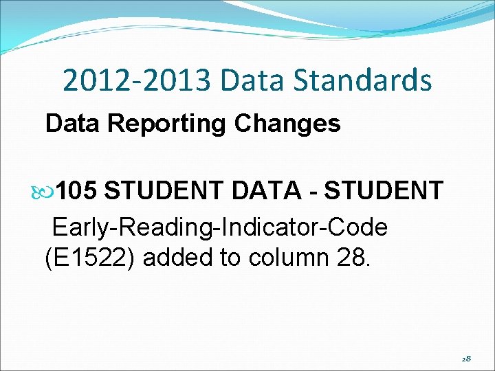 2012 -2013 Data Standards Data Reporting Changes 105 STUDENT DATA - STUDENT Early-Reading-Indicator-Code (E 2012 -2013 Data Standards Data Reporting Changes 105 STUDENT DATA - STUDENT Early-Reading-Indicator-Code (E