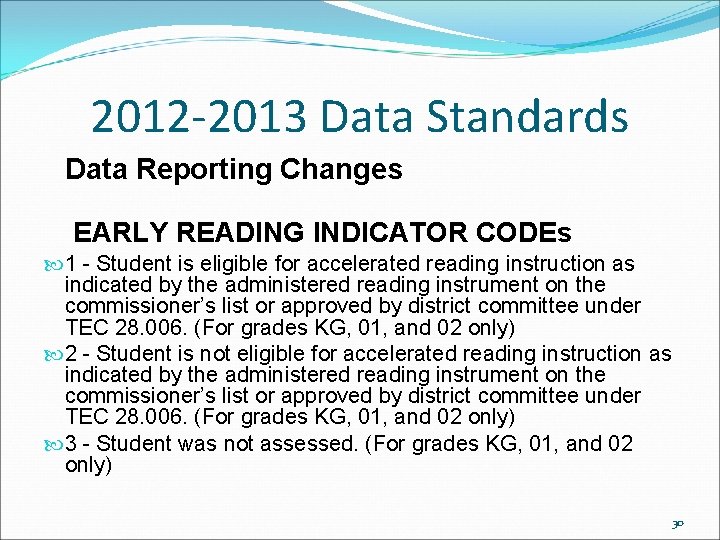 2012 -2013 Data Standards Data Reporting Changes EARLY READING INDICATOR CODEs 1 - Student 2012 -2013 Data Standards Data Reporting Changes EARLY READING INDICATOR CODEs 1 - Student