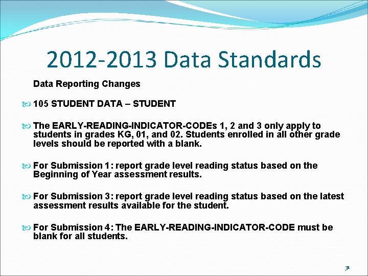 2012 -2013 Data Standards Data Reporting Changes 105 STUDENT DATA – STUDENT The EARLY-READING-INDICATOR-CODEs 2012 -2013 Data Standards Data Reporting Changes 105 STUDENT DATA – STUDENT The EARLY-READING-INDICATOR-CODEs