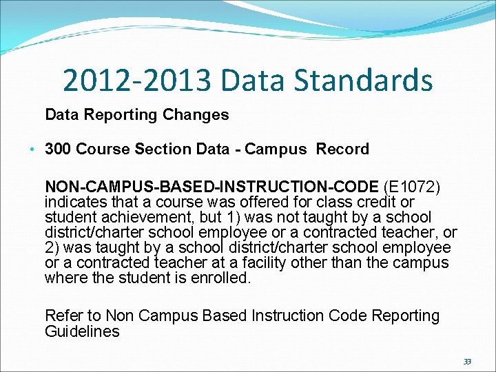 2012 -2013 Data Standards Data Reporting Changes • 300 Course Section Data - Campus 2012 -2013 Data Standards Data Reporting Changes • 300 Course Section Data - Campus