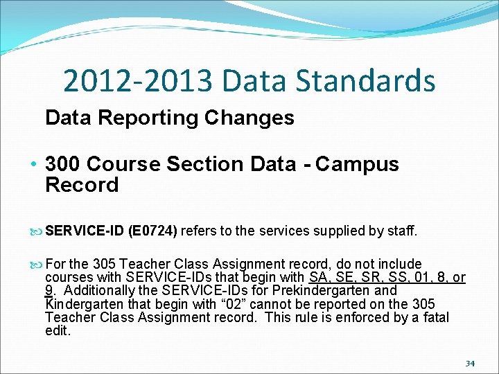 2012 -2013 Data Standards Data Reporting Changes • 300 Course Section Data - Campus 2012 -2013 Data Standards Data Reporting Changes • 300 Course Section Data - Campus